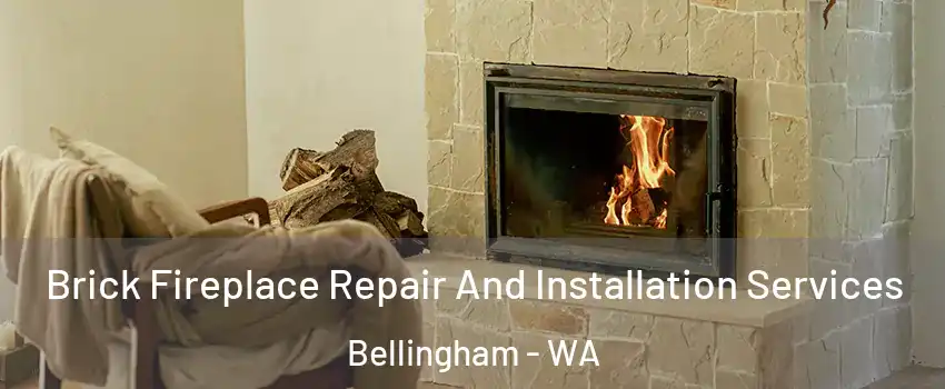 Brick Fireplace Repair And Installation Services Bellingham - WA
