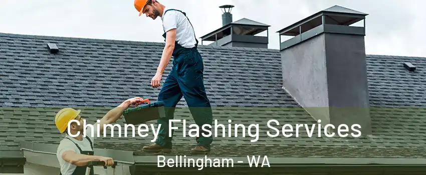  Chimney Flashing Services Bellingham - WA