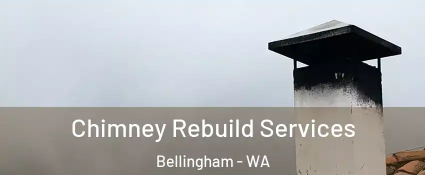  Chimney Rebuild Services Bellingham - WA