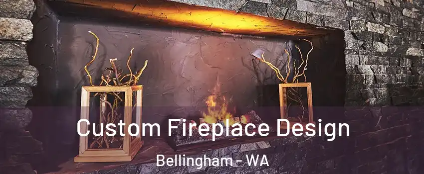  Custom Fireplace Design Bellingham - WA