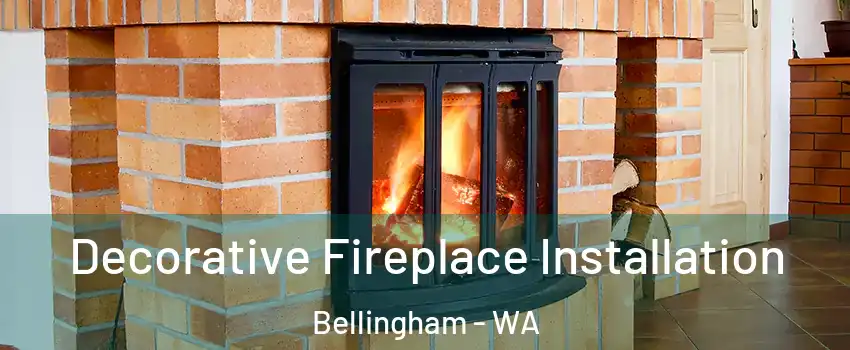  Decorative Fireplace Installation Bellingham - WA
