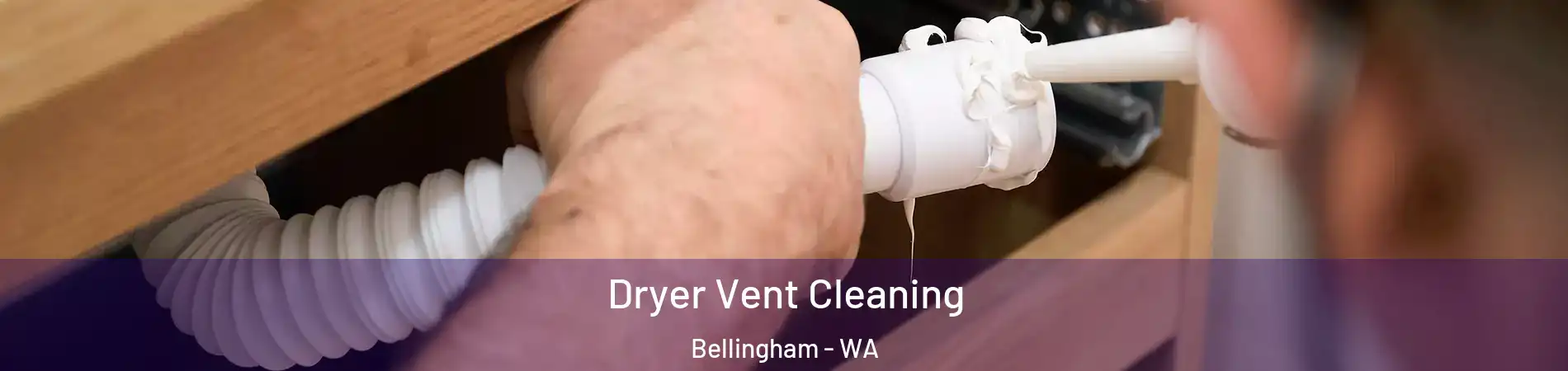  Dryer Vent Cleaning Bellingham - WA