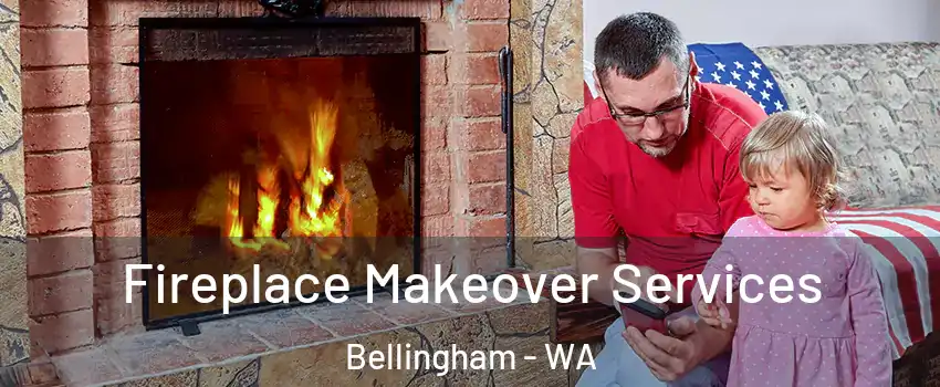  Fireplace Makeover Services Bellingham - WA