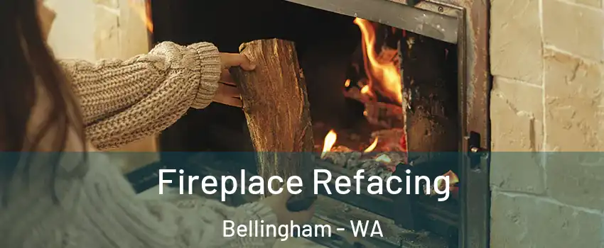  Fireplace Refacing Bellingham - WA