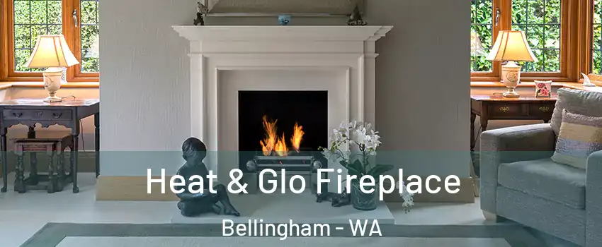  Heat & Glo Fireplace Bellingham - WA