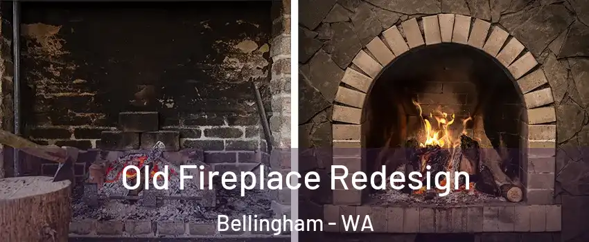  Old Fireplace Redesign Bellingham - WA