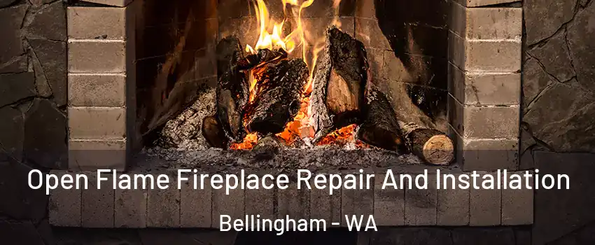  Open Flame Fireplace Repair And Installation Bellingham - WA
